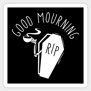 Good Mourning Sticker